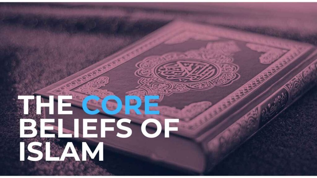 Core beliefs of islam
